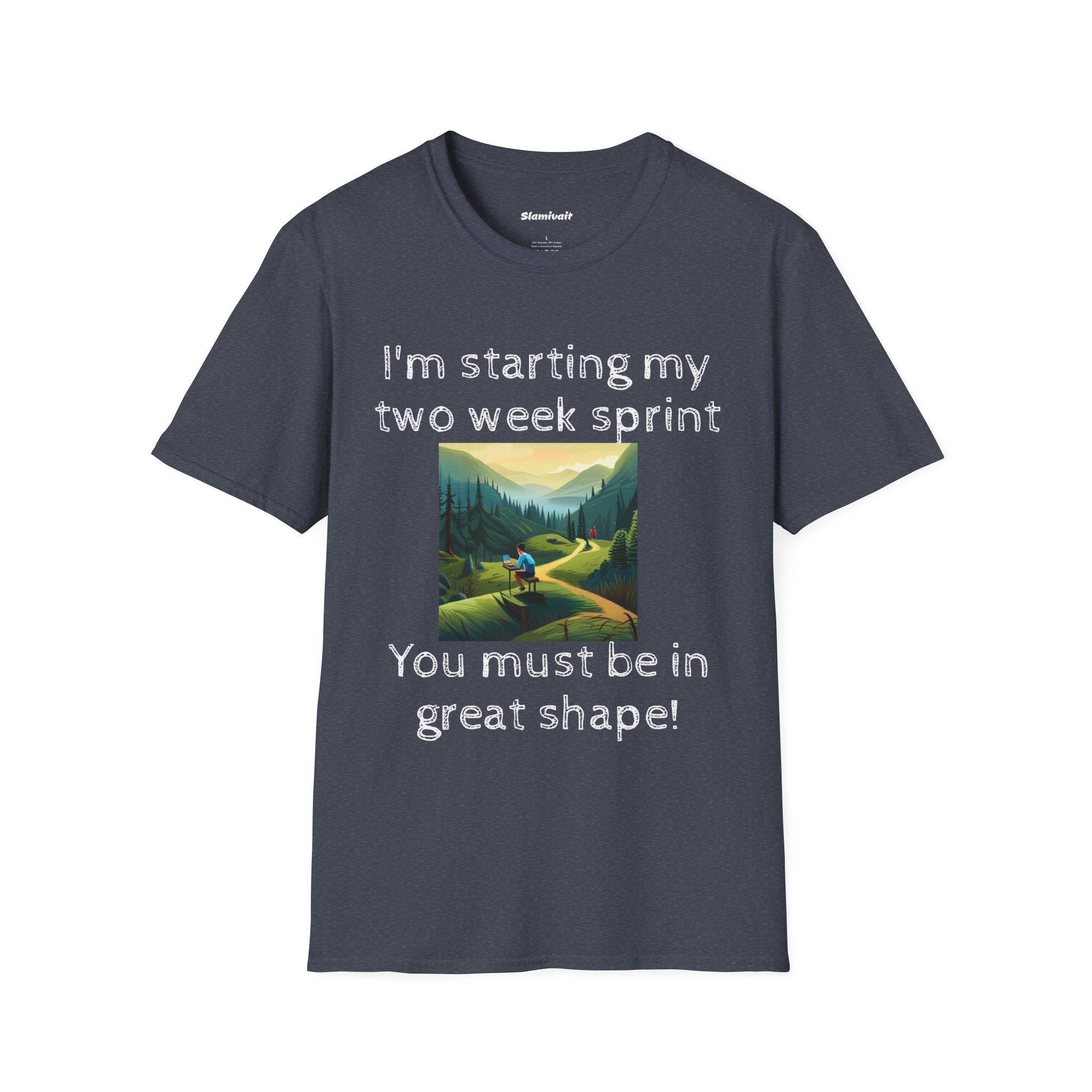 I'm starting my two week sprint... You must be in great shape! (Unisex Softstyle T-Shirt)