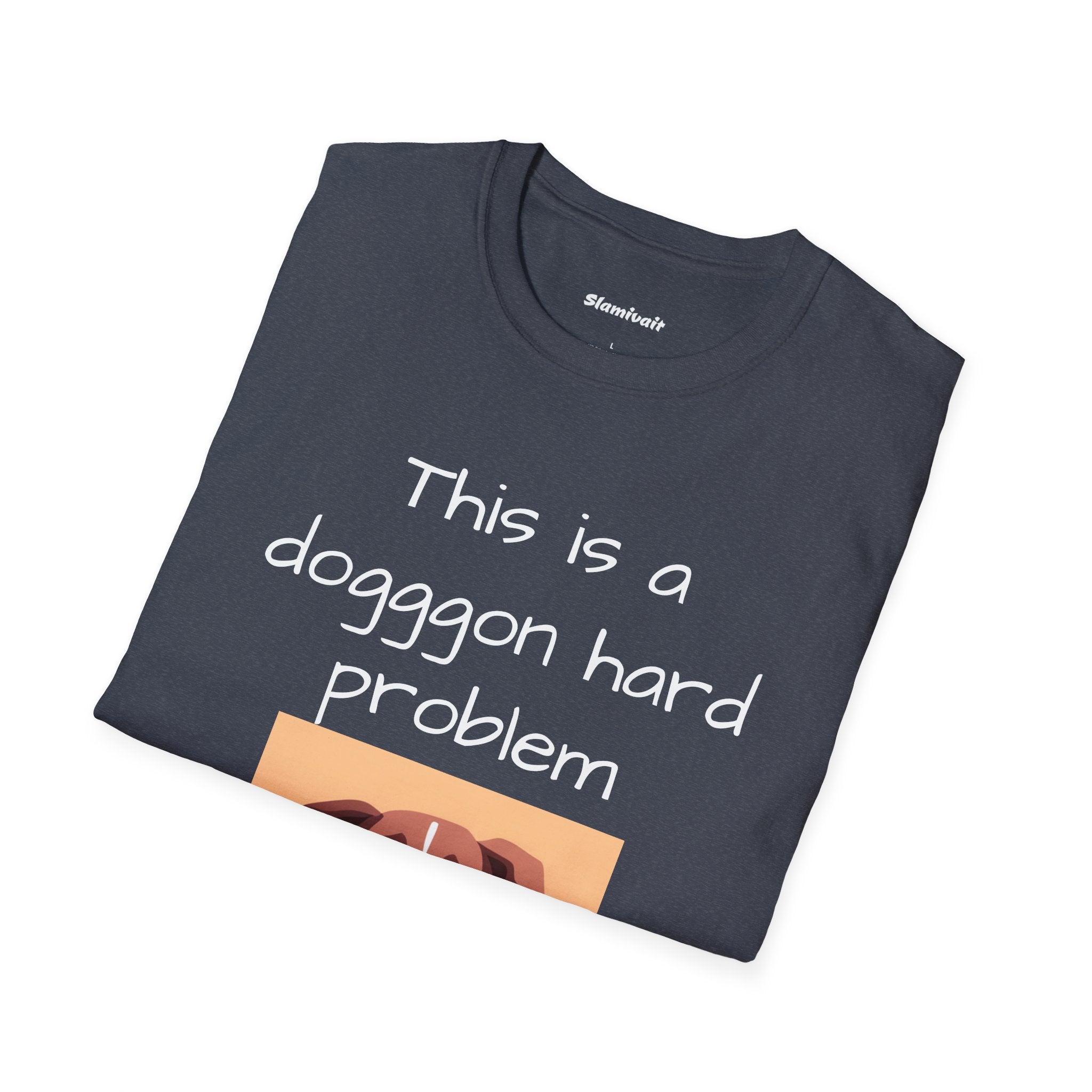 This is a dogggon hard problem (Unisex Softstyle T-Shirt)