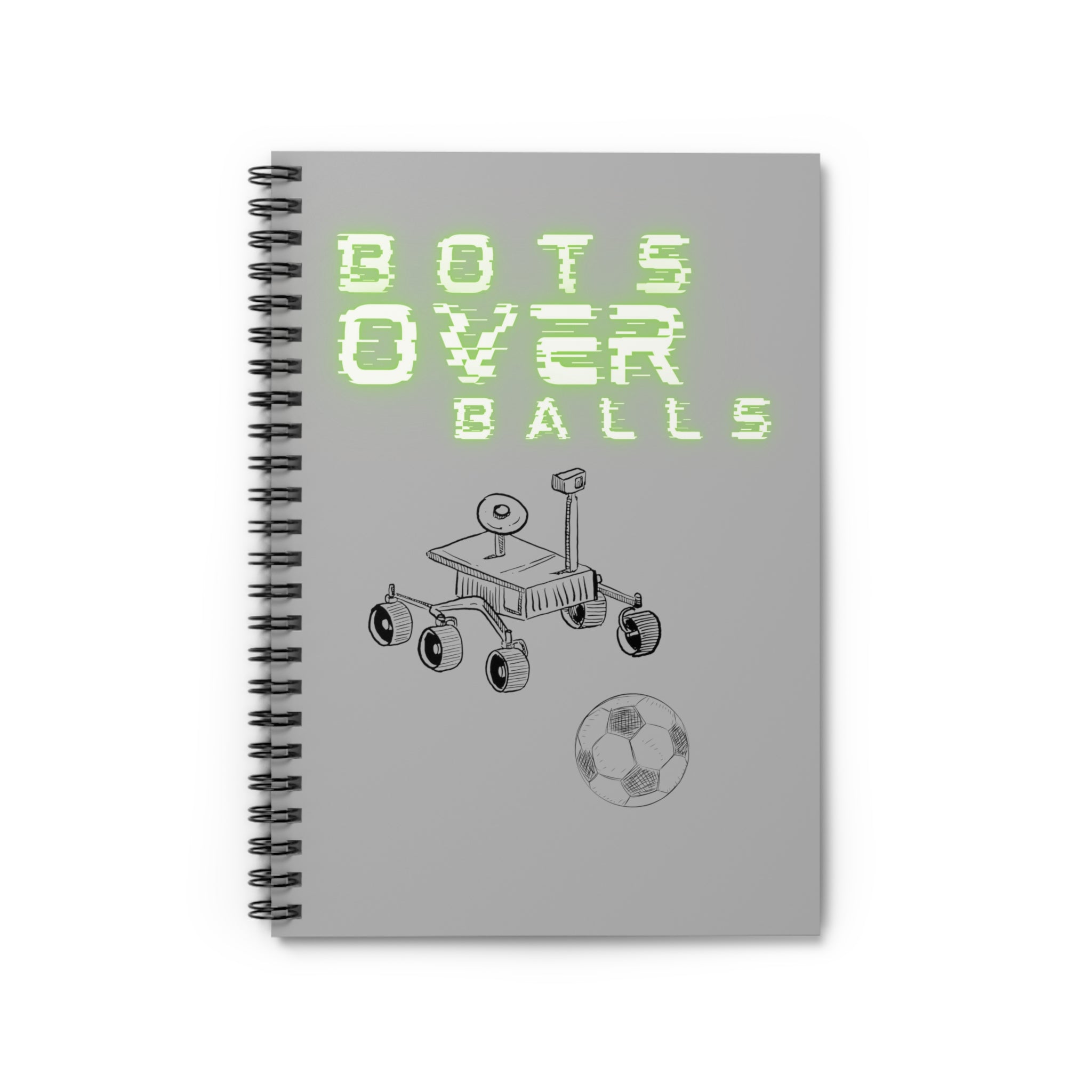 Bots over balls (Spiral Notebook - Ruled Line)