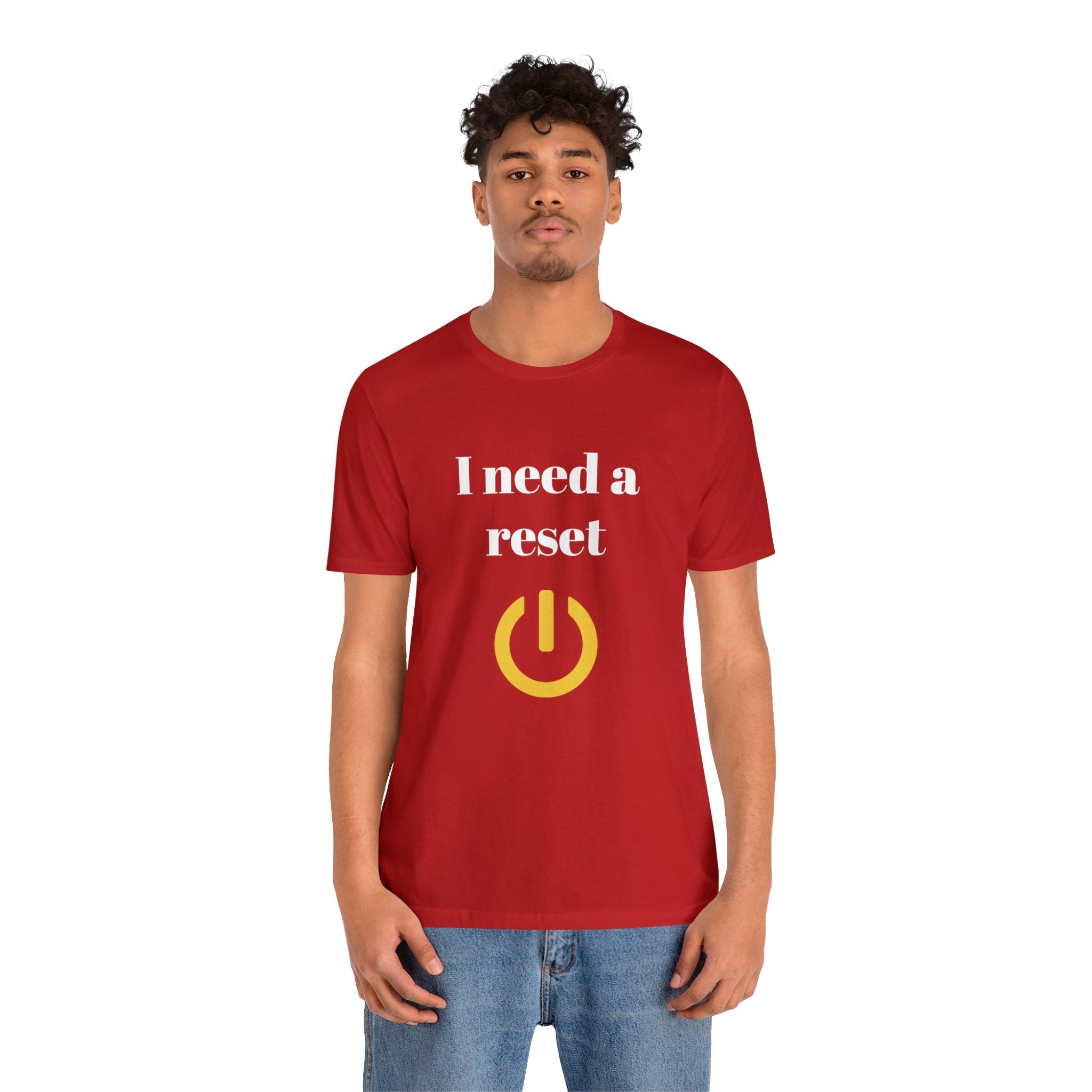 I need a reset (Unisex Jersey Short Sleeve Tee)