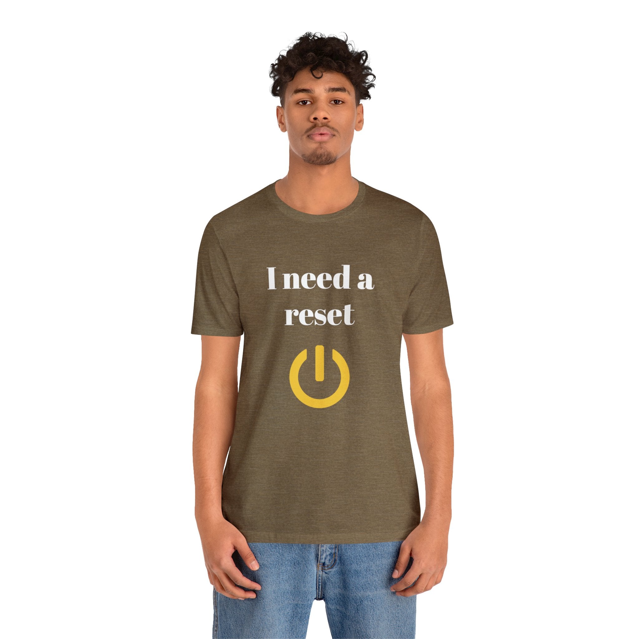 I need a reset (Unisex Jersey Short Sleeve Tee)