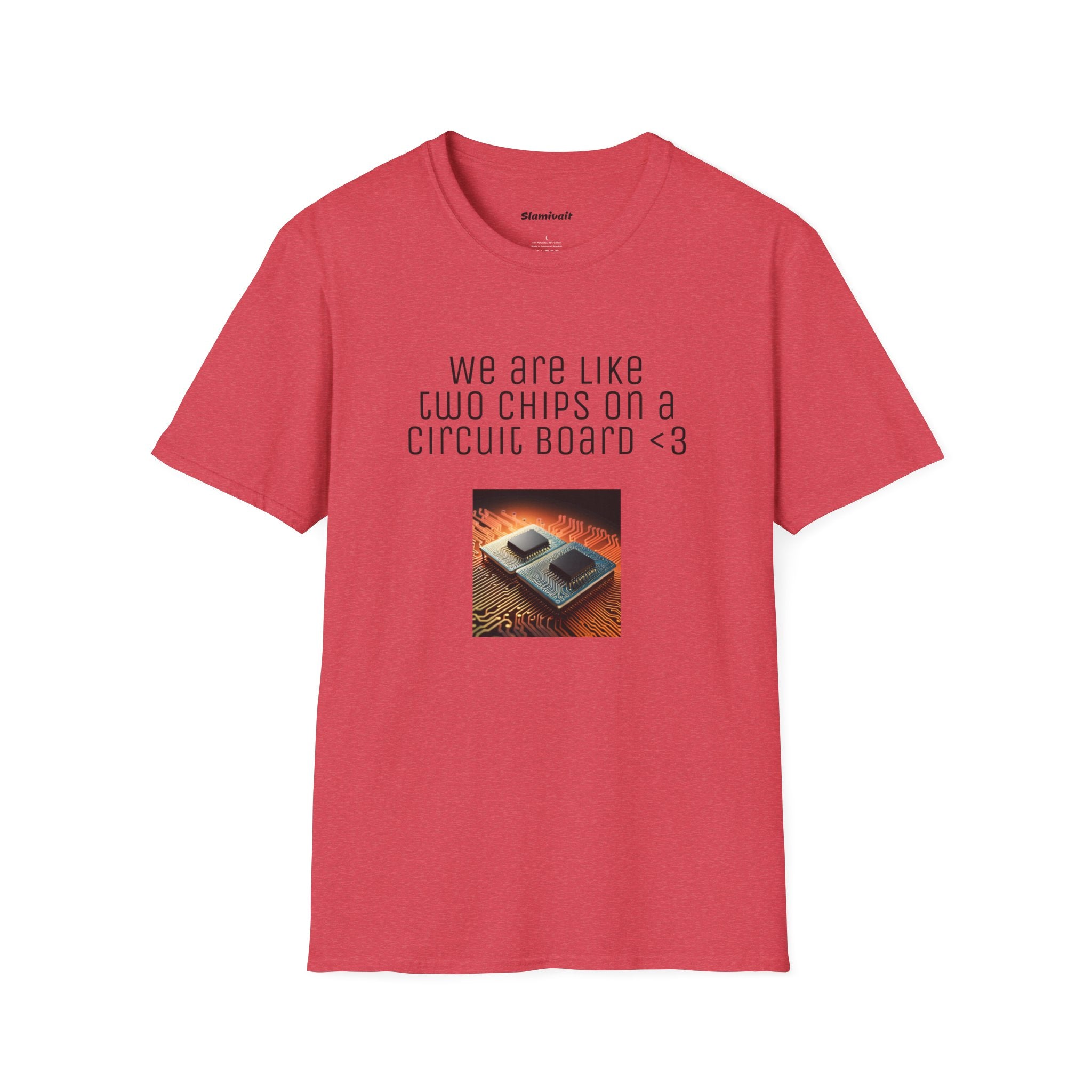 We are like two chips on a Circuit Board (Tech Love note) (Unisex Softstyle T-Shirt)