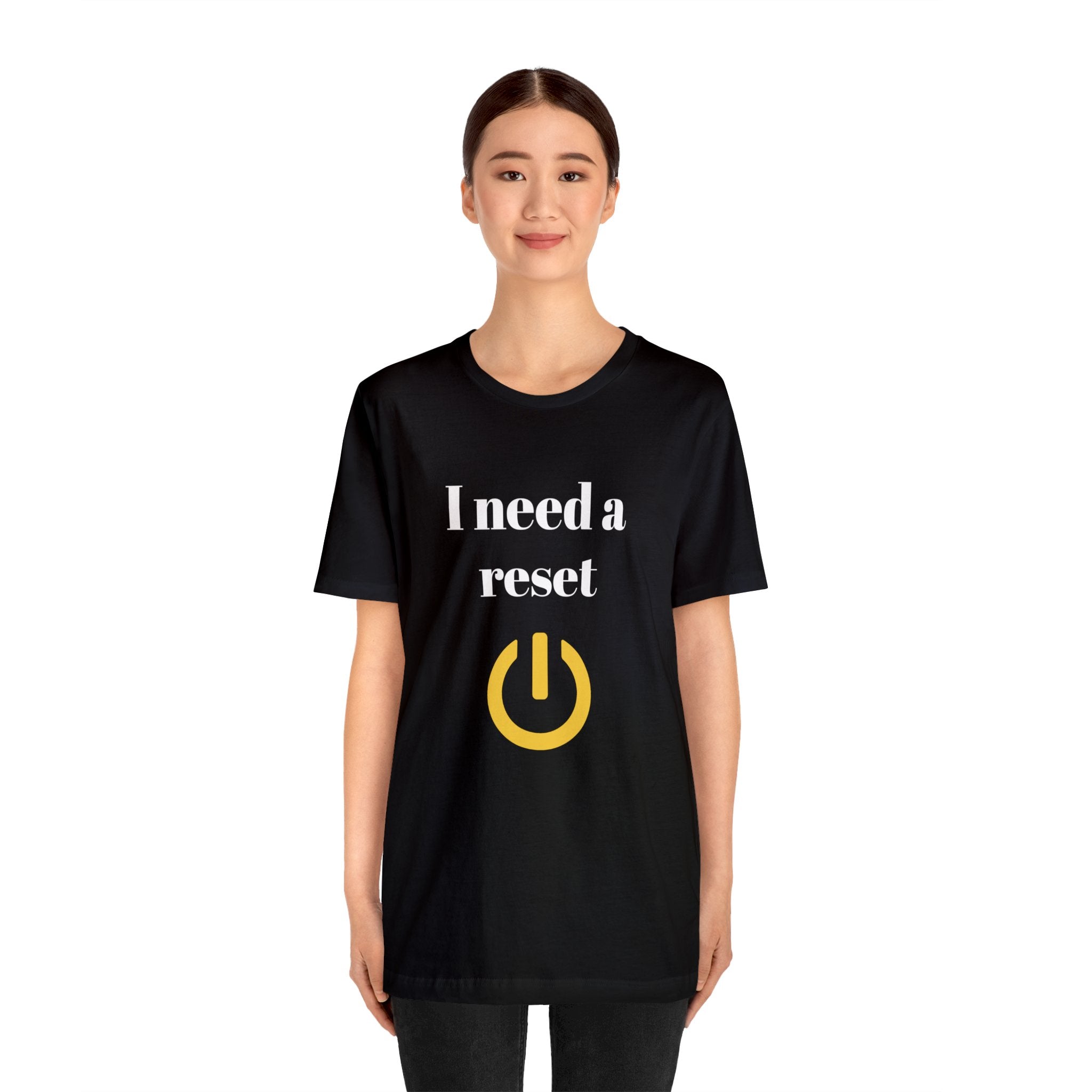 I need a reset (Unisex Jersey Short Sleeve Tee)