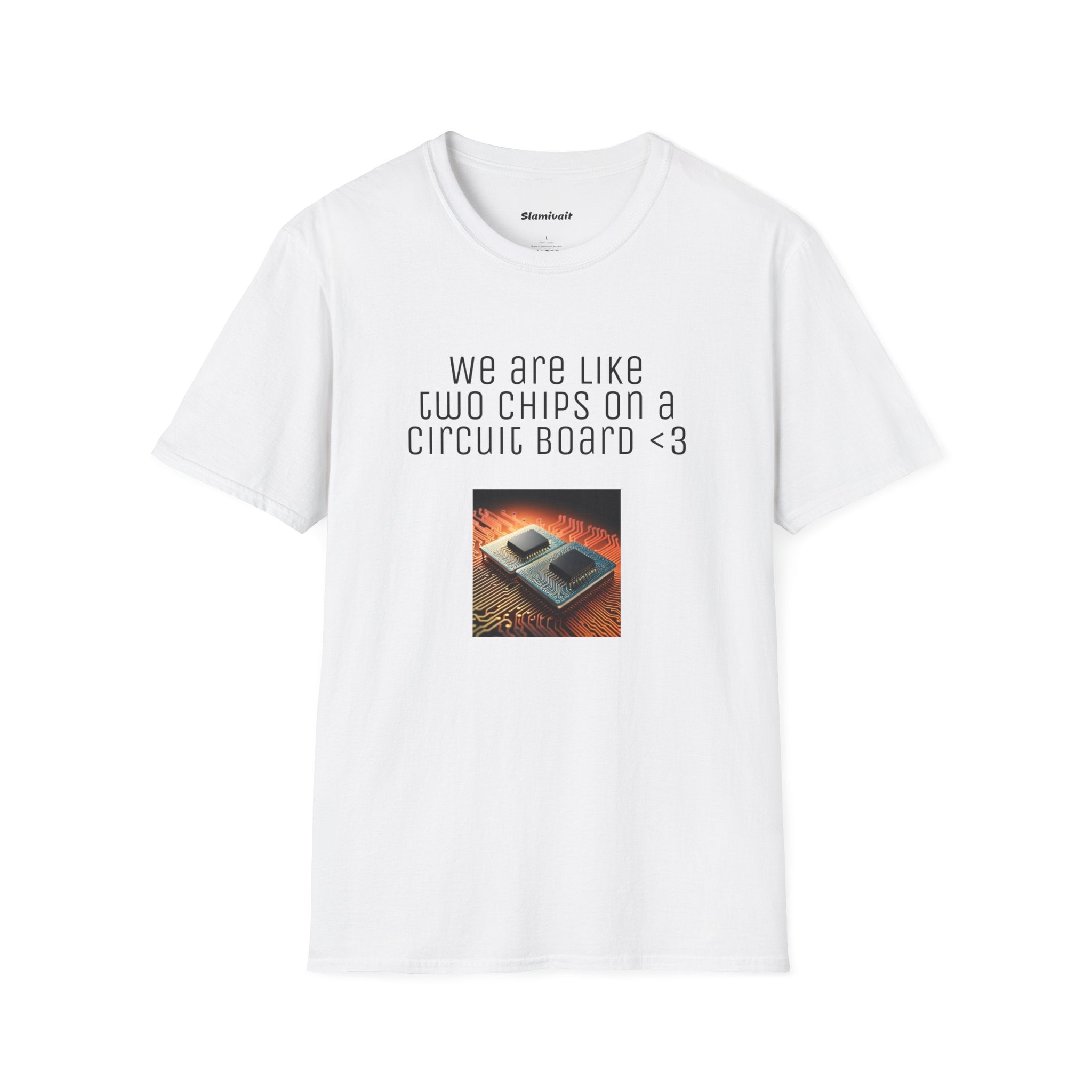 We are like two chips on a Circuit Board (Tech Love note) (Unisex Softstyle T-Shirt)