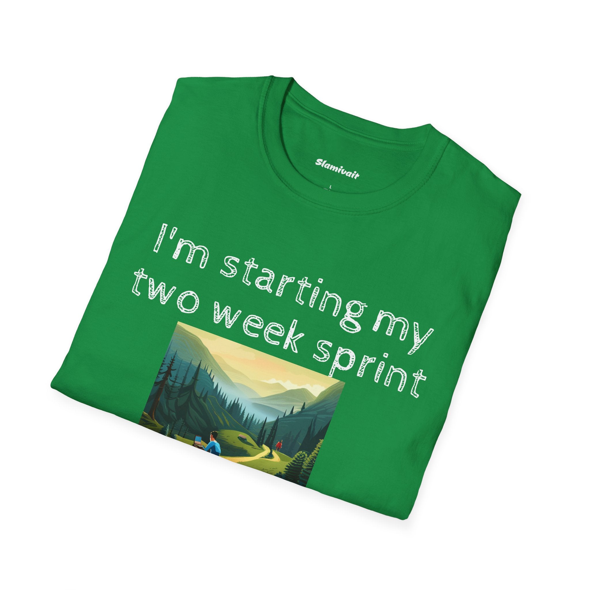 I'm starting my two week sprint... You must be in great shape! (Unisex Softstyle T-Shirt)