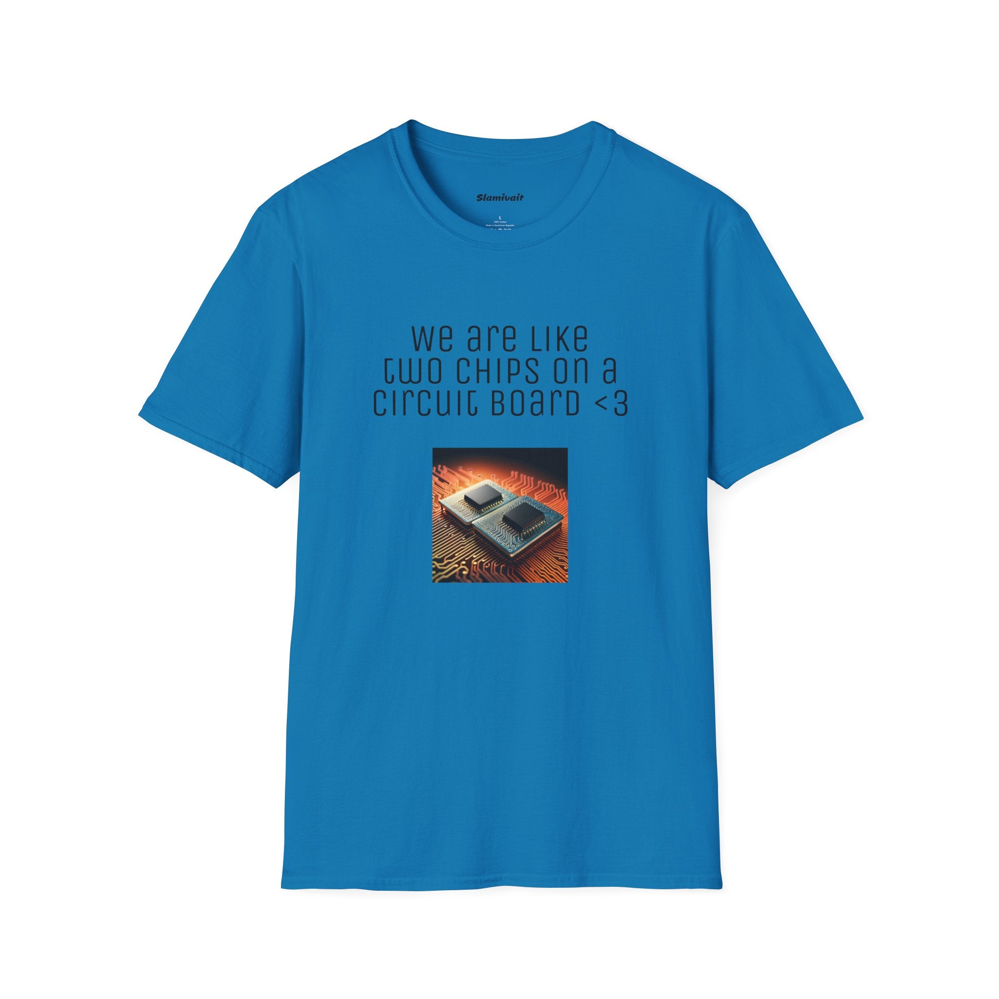 We are like two chips on a Circuit Board (Tech Love note) (Unisex Softstyle T-Shirt)