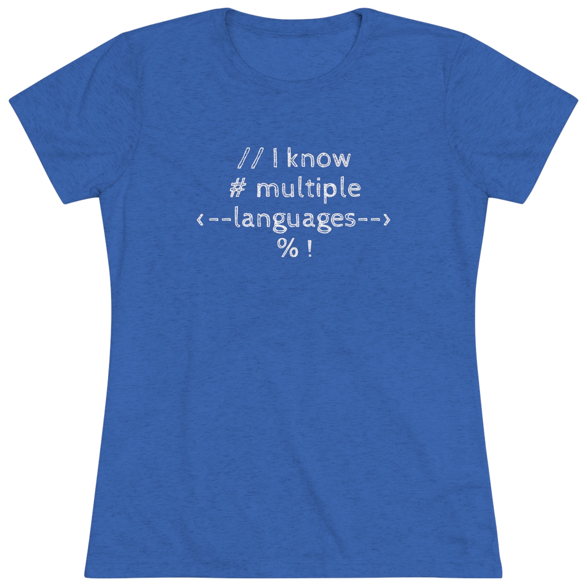 I know multiple languages! (Women's Triblend Tee)