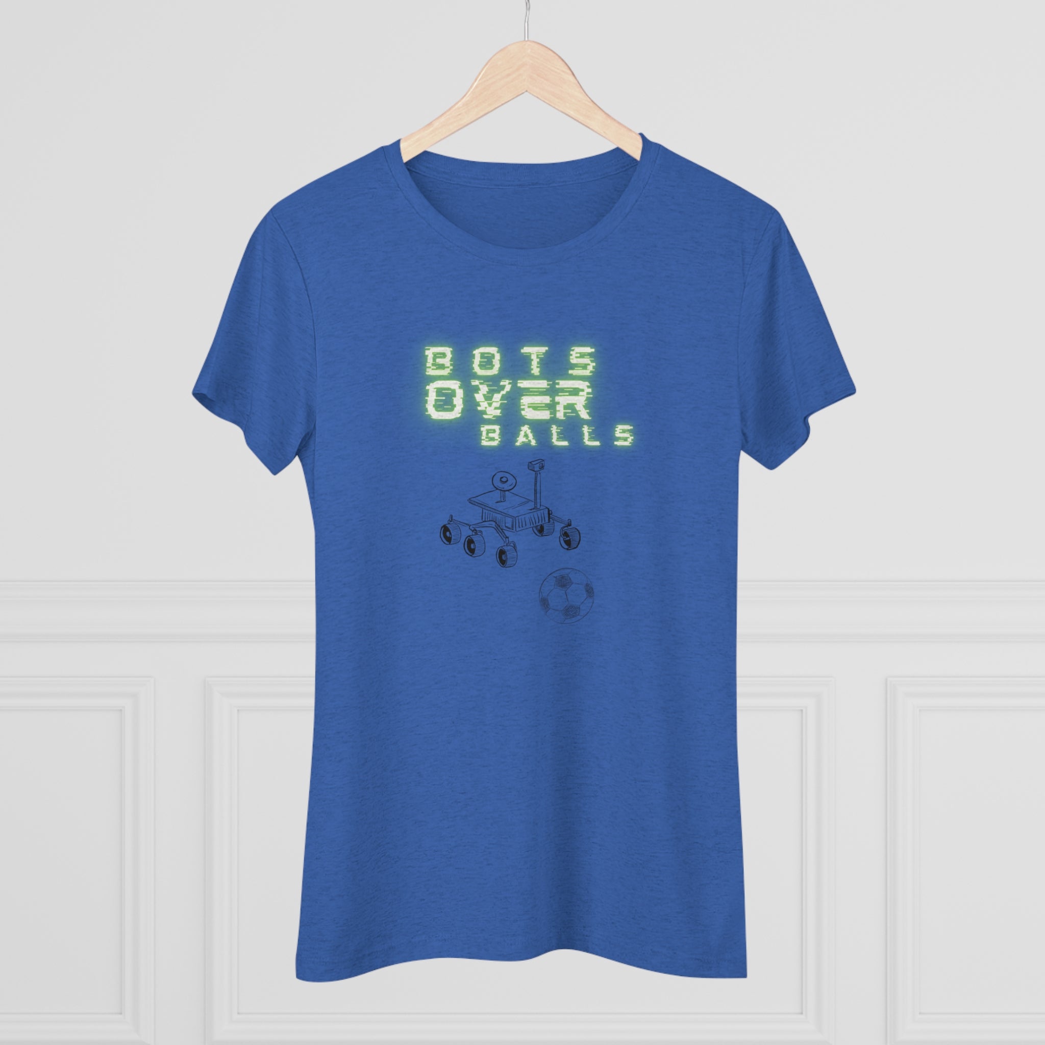 Bots over balls (Women's Triblend Tee)