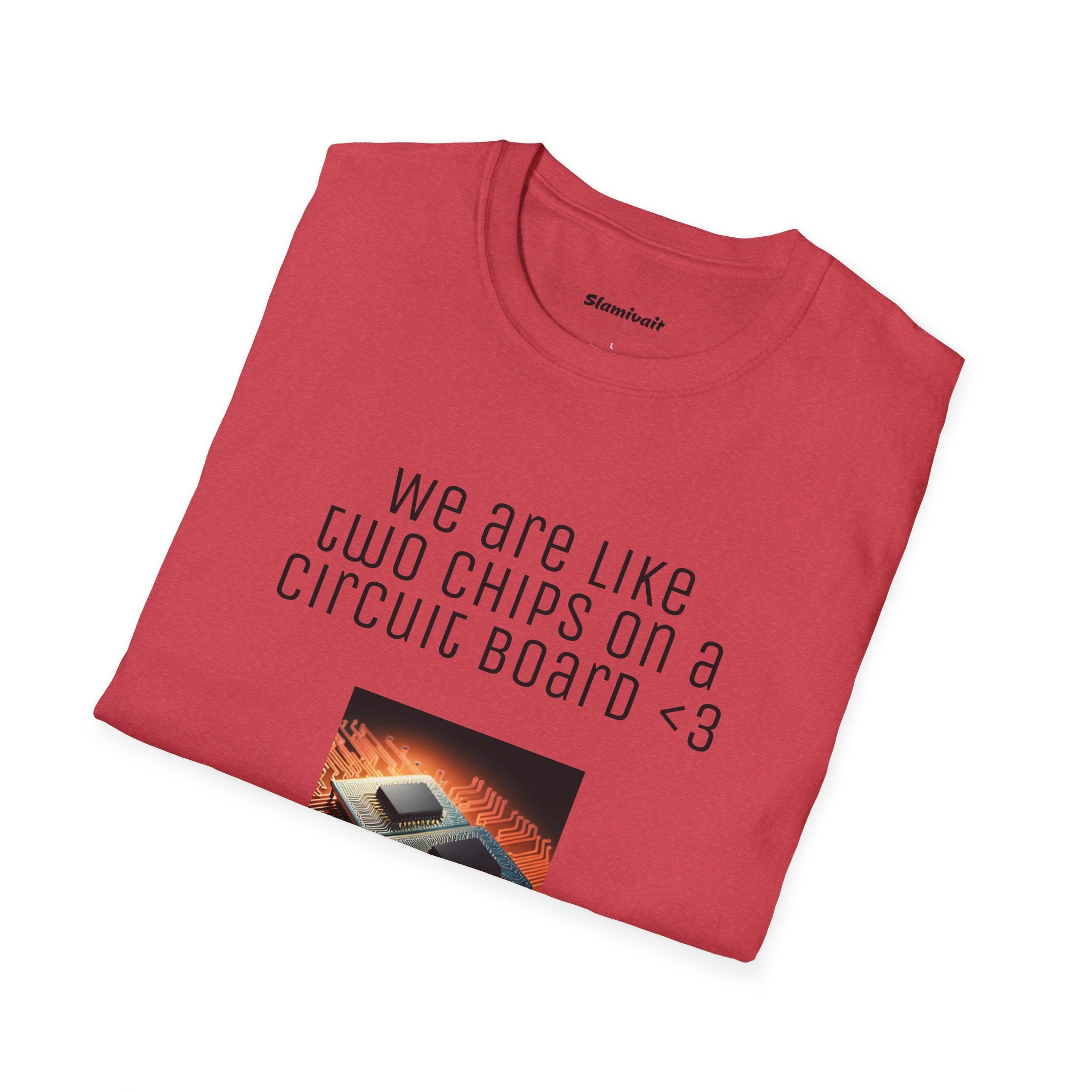 We are like two chips on a Circuit Board (Tech Love note) (Unisex Softstyle T-Shirt)