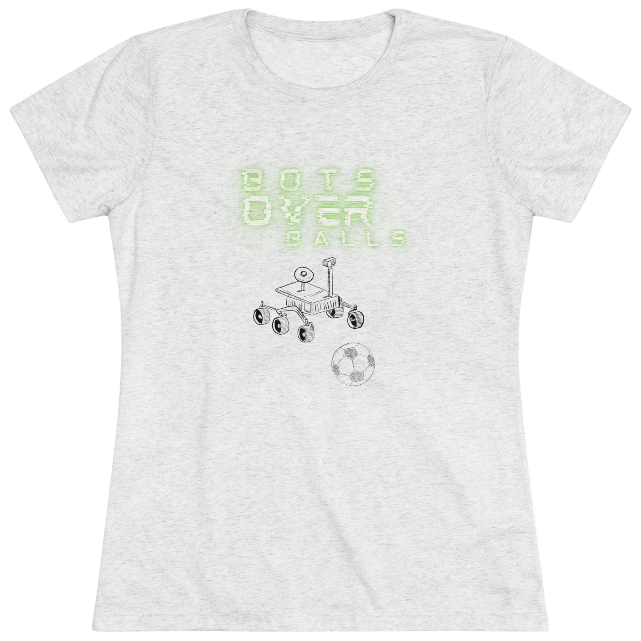 Bots over balls (Women's Triblend Tee)