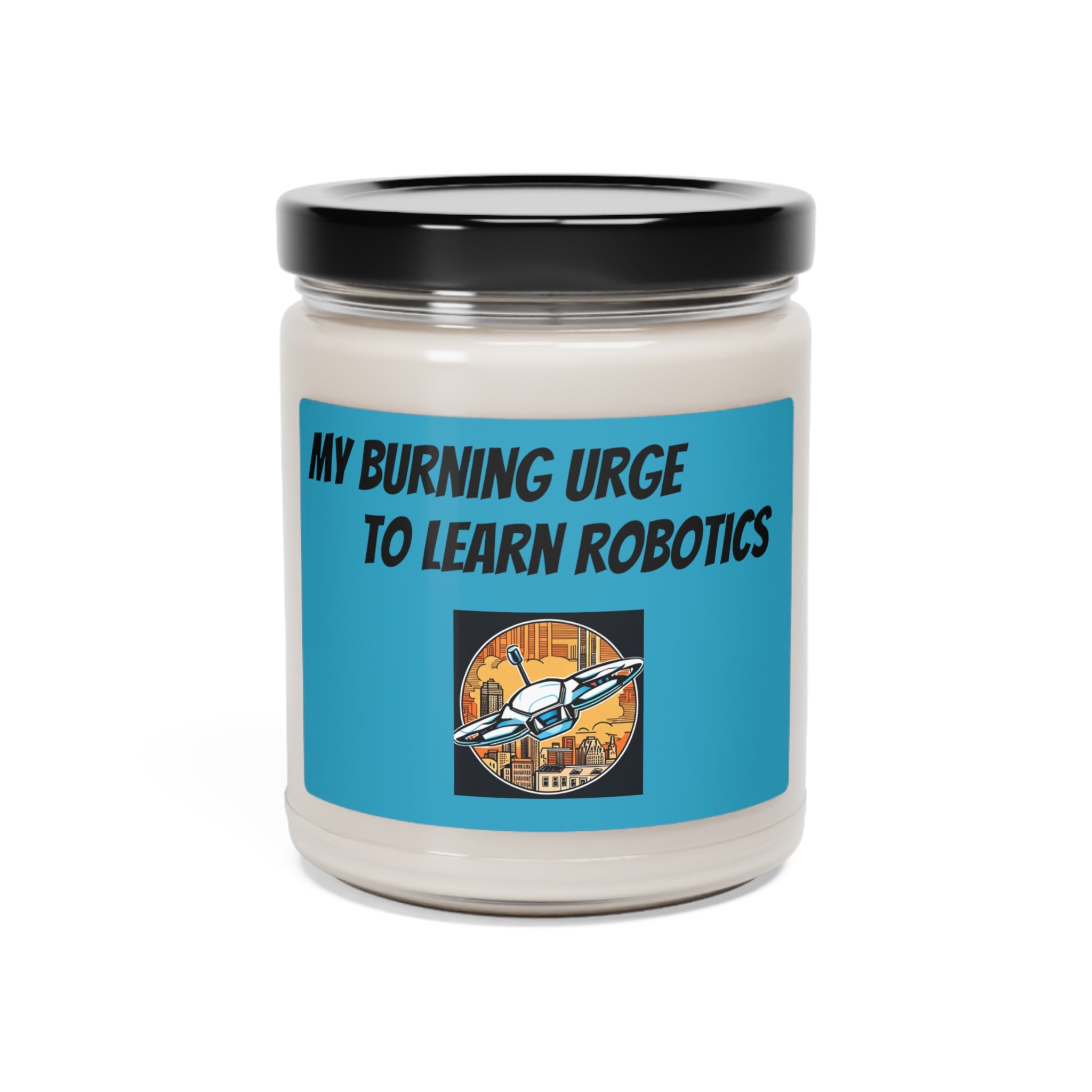 My burning urge to learn robotics (Scented Soy Candle, 9oz)