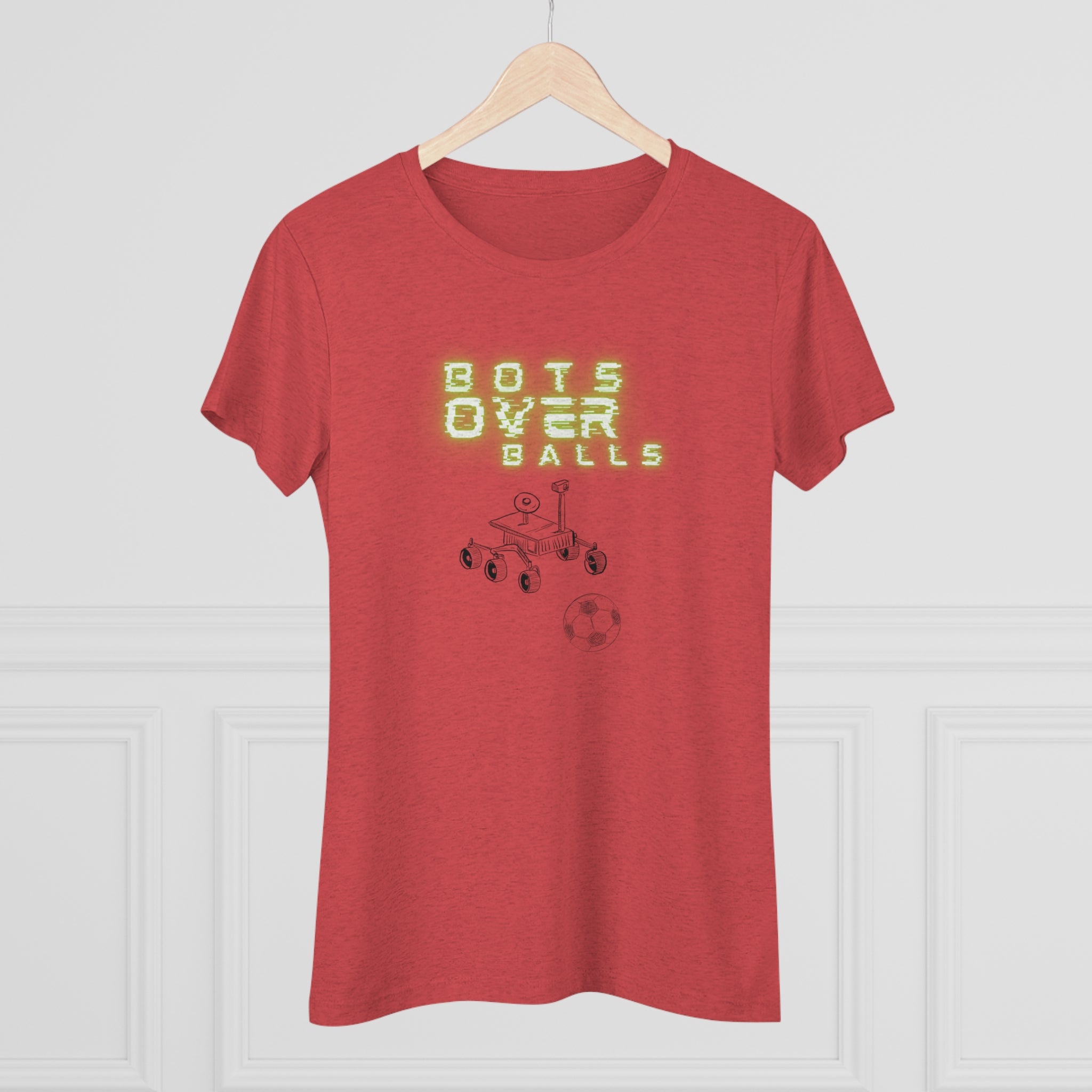 Bots over balls (Women's Triblend Tee)