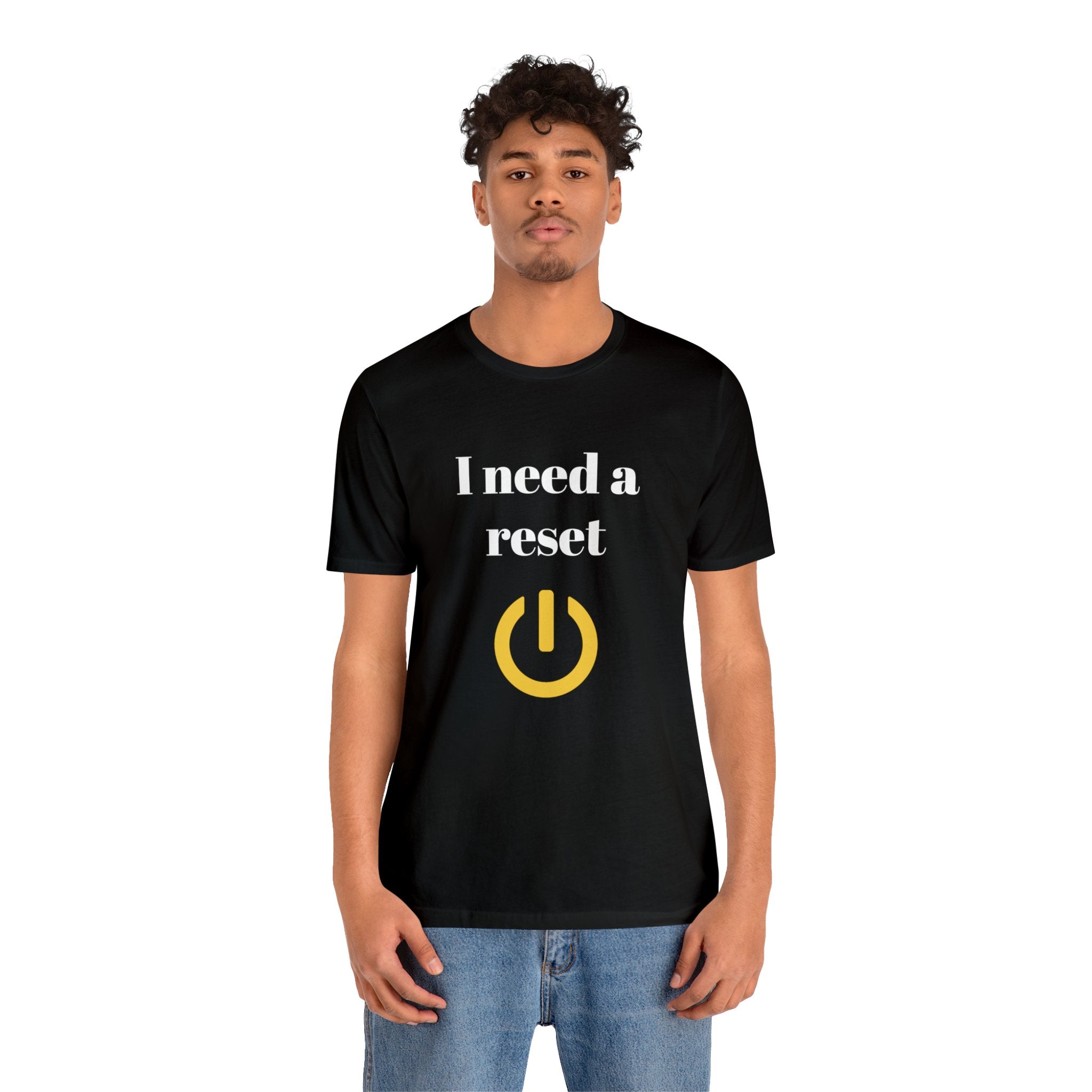 I need a reset (Unisex Jersey Short Sleeve Tee)