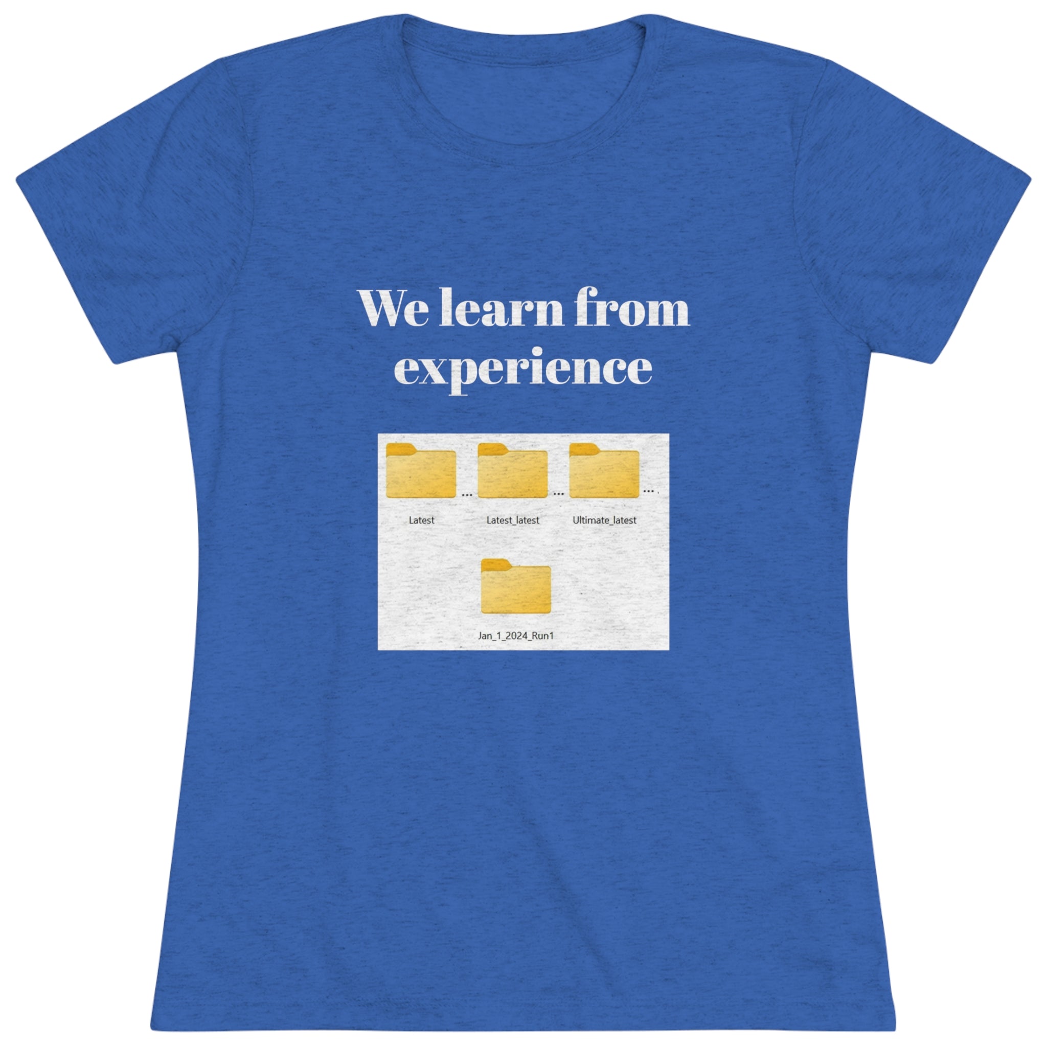 We learn from our experience (Women's Triblend Tee)