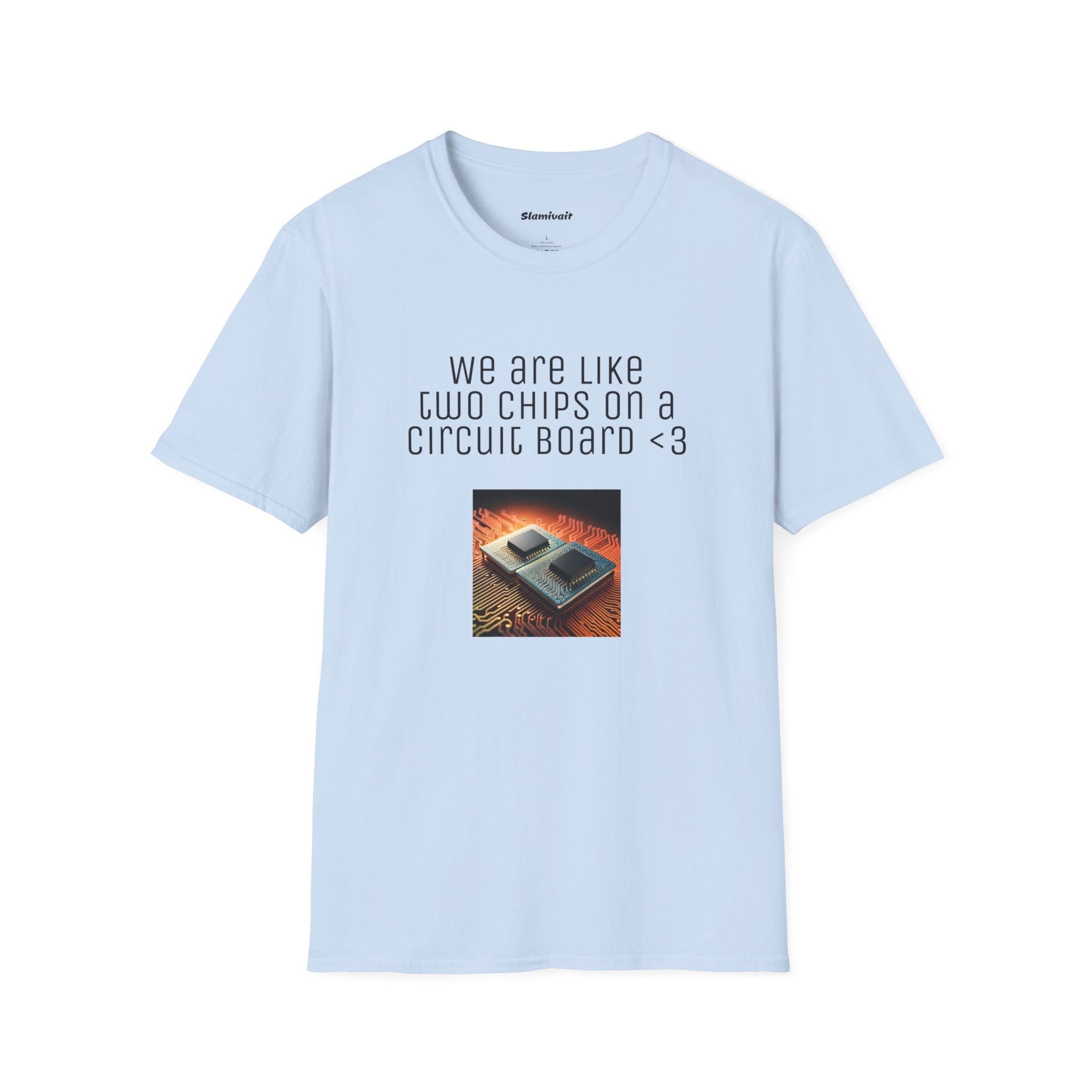 We are like two chips on a Circuit Board (Tech Love note) (Unisex Softstyle T-Shirt)