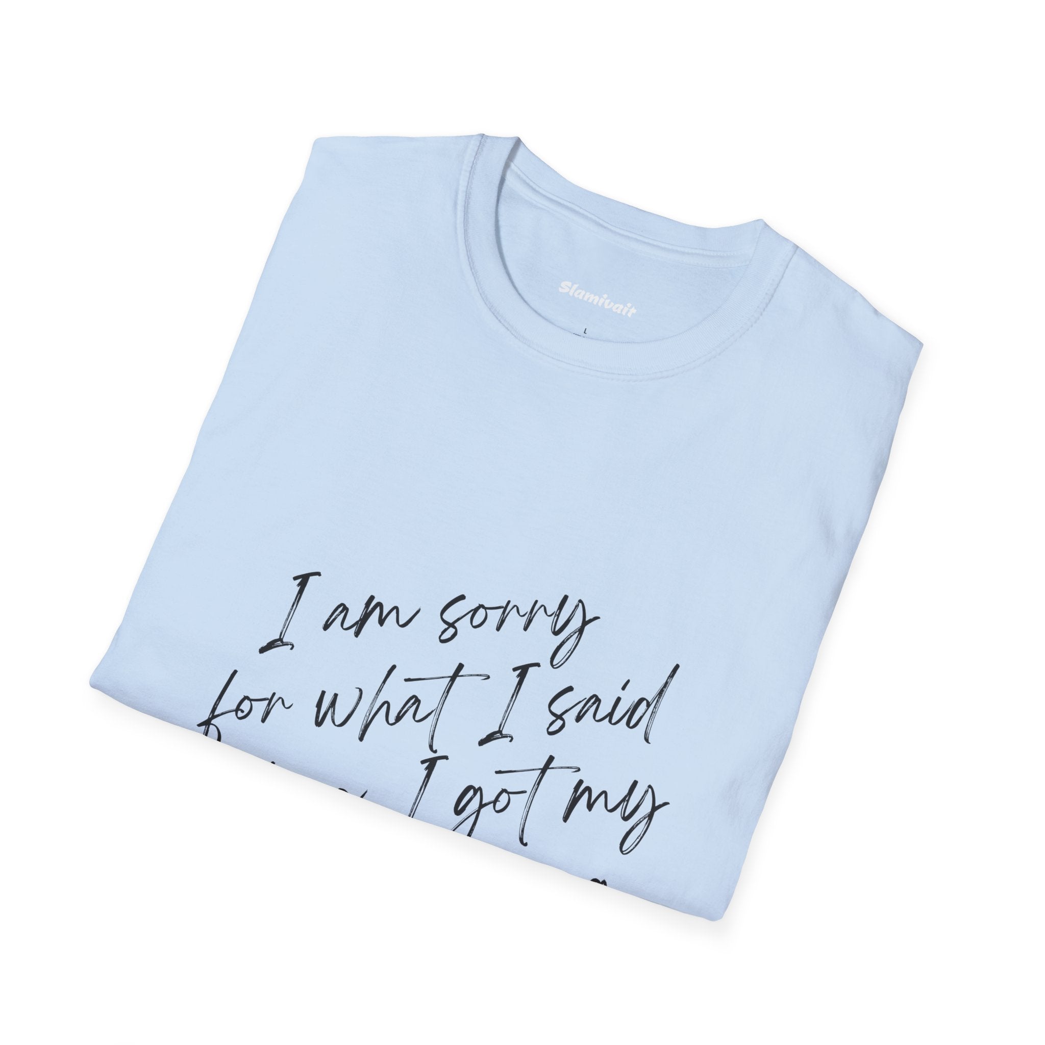 I'm sorry for what I said before I got my code working (Unisex Softstyle T-Shirt)