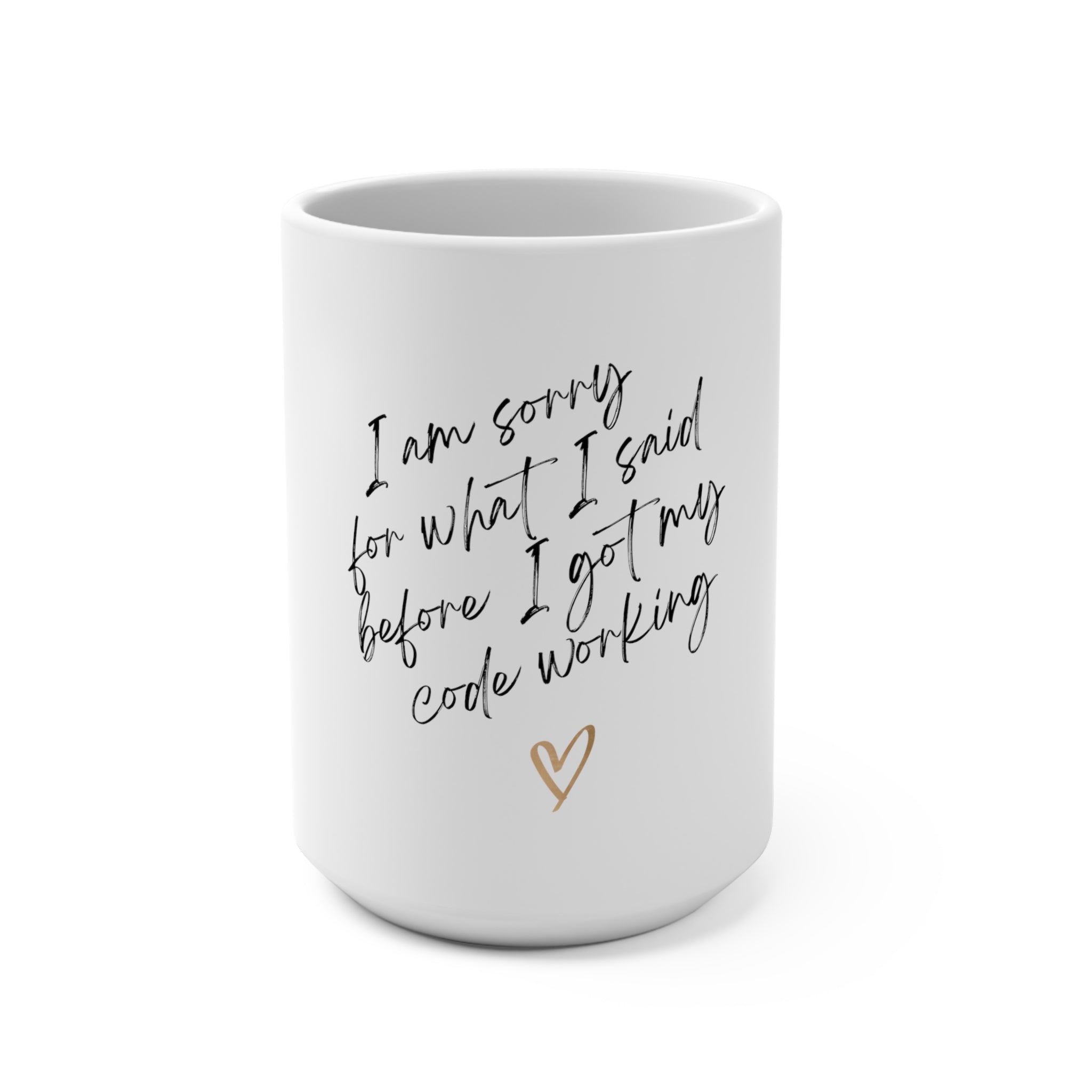 I'm sorry for what I said before I got my coffee working (Mug 15oz)