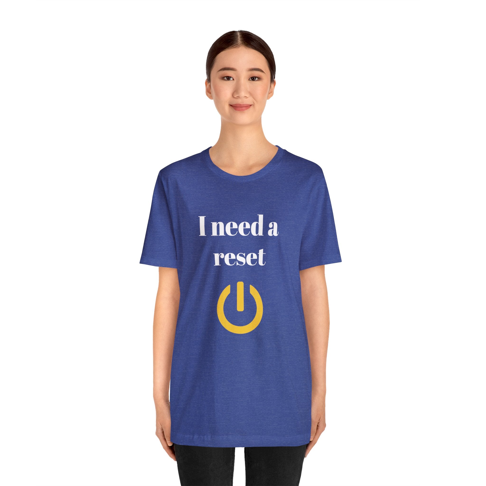 I need a reset (Unisex Jersey Short Sleeve Tee)