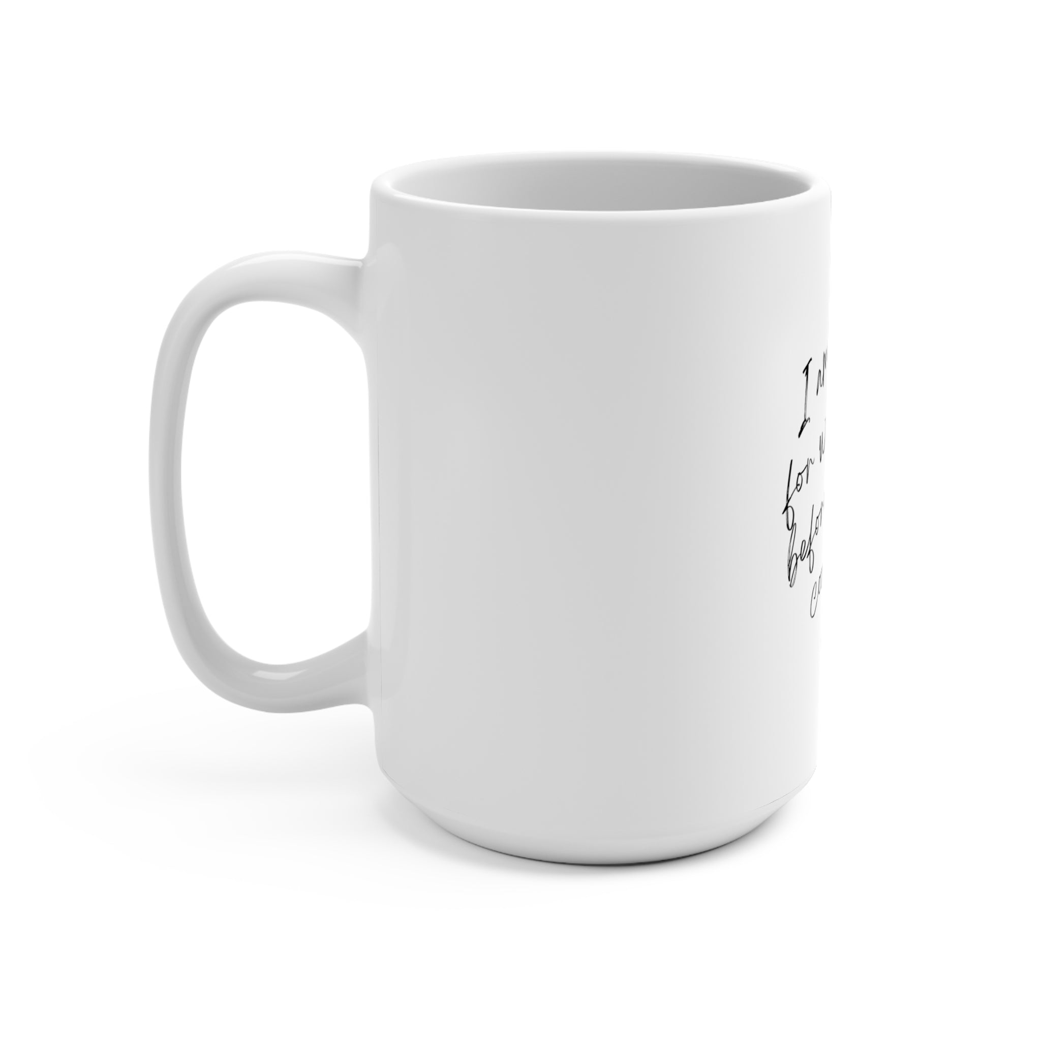 I'm sorry for what I said before I got my coffee working (Mug 15oz)